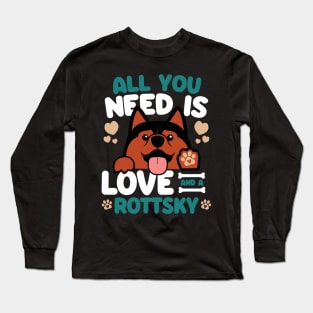 All You Need Is Love And A Rottsky Long Sleeve T-Shirt